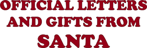 OFFICIAL LETTERS AND GIFTS FROM SANTA