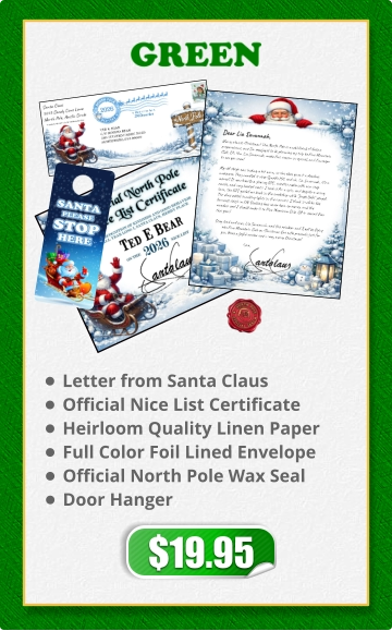 •	Letter from Santa Claus •	Official Nice List Certificate •	Heirloom Quality Linen Paper •	Full Color Foil Lined Envelope •	Official North Pole Wax Seal •	Door Hanger
