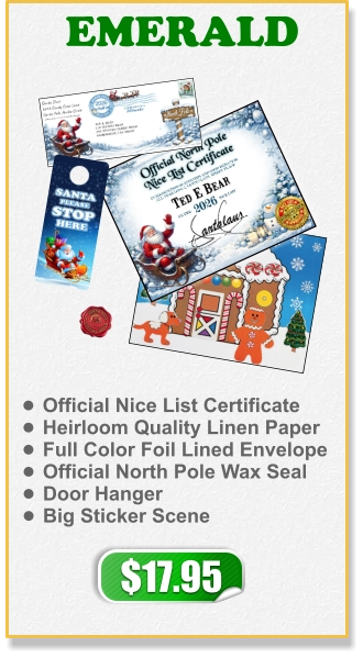 •	Official Nice List Certificate •	Heirloom Quality Linen Paper •	Full Color Foil Lined Envelope •	Official North Pole Wax Seal •	Door Hanger •	Big Sticker Scene